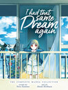 Cover image for I Had That Same Dream Again: The Complete Manga Collection